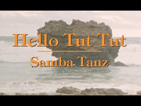 Hello Tut Tut - Samba Tanz