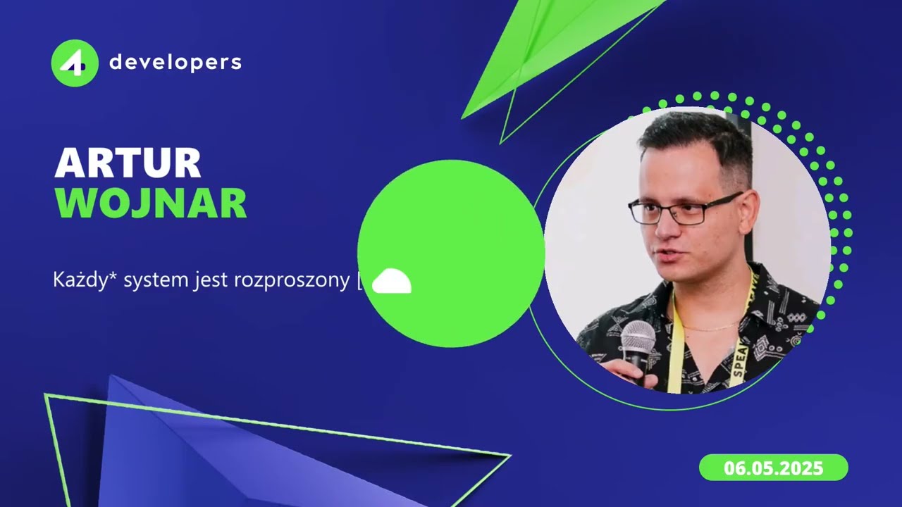 4Developers 2025: Artur Wojnar - "Każdy system jest rozproszony."