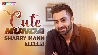 Cute Munda – Sharry Mann – Teaser Video HD