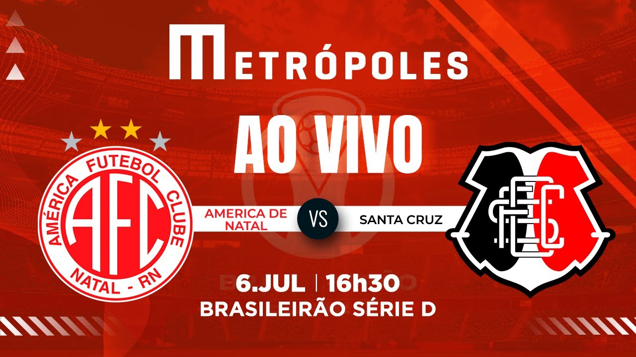 SÉRIE D AO VIVO COM IMAGENS: AMÉRICA-RN X SANTA CRUZ-PE – 6/7/2025