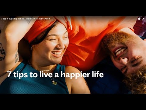 7 tips to live a happier life - Mayo Clinic Health System