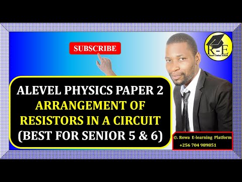 001-ALEVEL PHYSICS PAPER 2 | ARRANGEMENT OF RESISTORS IN ELECTRICAL CIRCUITS | FOR SENIOR 5 & 6