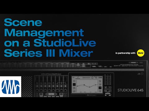 Scene Management on a StudioLive® Series III Mixer | MxU x PreSonus