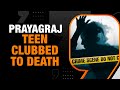 Prayagraj Teen Clubbed to Death for Objecting Remarks On His Cousin Sister | 3 Arrested | News9
