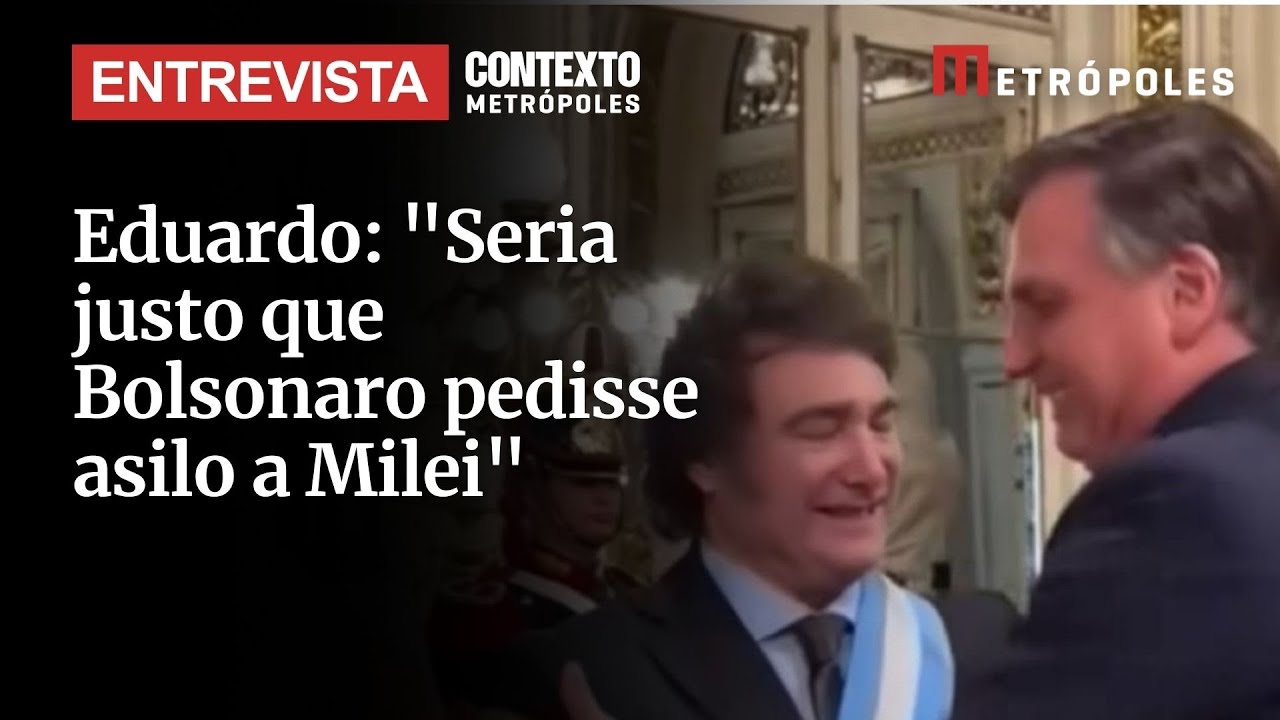 Eduardo Seria justo que Bolsonaro pedisse asilo a Milei