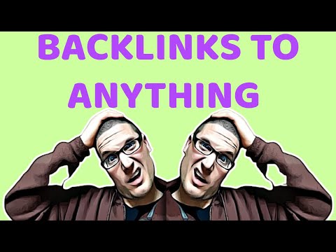 How to Build Backlinks to Anything For Higher Google Rankings