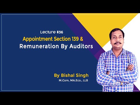Appointment Section 139 & Remuneration By Auditors II LECTURE - 36 II By Bishal Singh