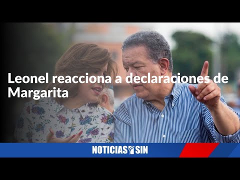 LEONEL reacciona a declaraciones de Margarita sobre separación