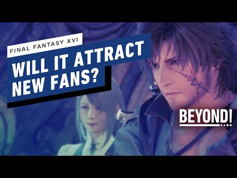 Will Final Fantasy 16 Attract a New Generation of Fans? - Beyond 807