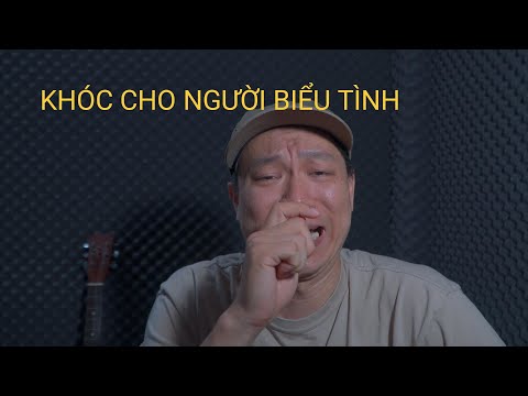 KHÓC CHO NGƯỜI BIỂU TÌNH