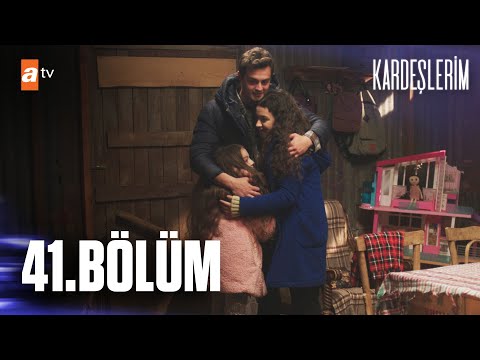 Kardeşlerim 41. Bölüm