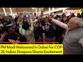 PM Modi Welcomed In Dubai For COP 28 | Indian Diaspora Shares Excitement | NewsX