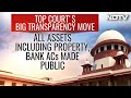 Supreme Court News Today | SCs Big Move, Assets Of Judges & Appointment Process Made Public