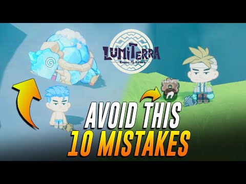 10 MISTAKES YOU NEED TO AVOID DOING IN LUMITERRA