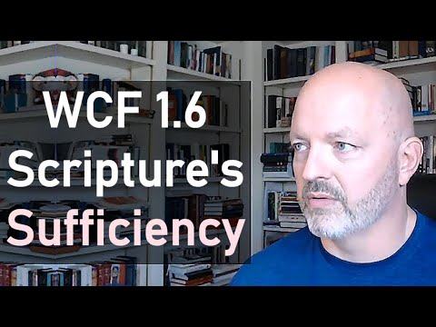 WCF 1.6 Scripture's Sufficiency - Pastor Patrick Hines Podcast