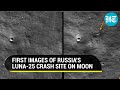Luna-25's Lunar Mishap: A 10-Meter Crater Emerges on Moon's Surface, NASA Reveals
