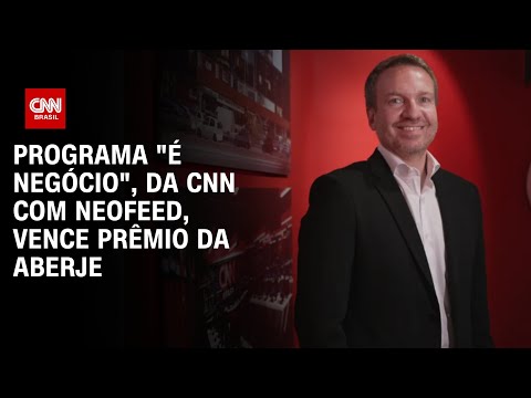 Programa "É Negócio", da CNN com Neofeed, vence prêmio da Aberje | LIVE CNN