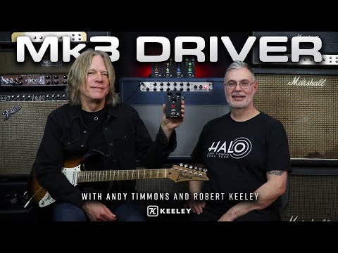 Keeley Electronics - Mk3 Driver Overdrive and Distortion with Andy Timmons
