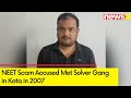 Ravi, Accused In Neet Row, Was Nabbed In April| He Reportedly Meet Solver Gang In Kota In 2007 |