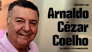 Entrevista com Arnaldo Cézar Coelho, ex-árbitro e ex-comentarista
