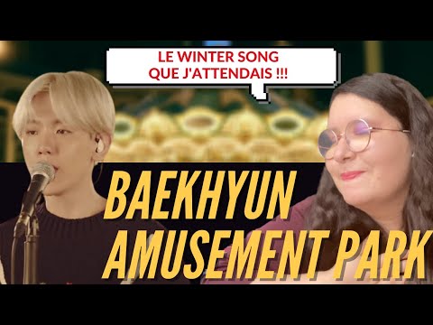 Vidéo REACTION FRANCAIS AMUSEMENT PARK : BAEKHYUN REACTION  WINTER LOVE SONG