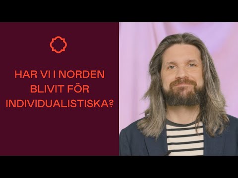 Har vi i Norden blivit för individualistiska?