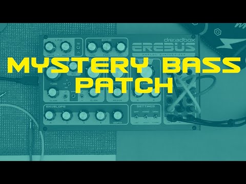 EREBUS Reissue by Dreadbox / Mystery Bass Patch