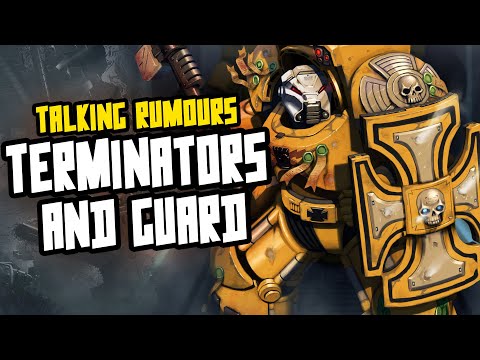 Talking Rumours - New Terminators, Guard Codex, Space Hulk