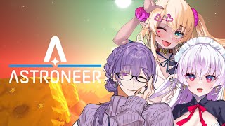 【ASTRONEER】こっちも可愛い×3ジャーン！【夜篠アザミ/松坂ノリン/中村メシア】