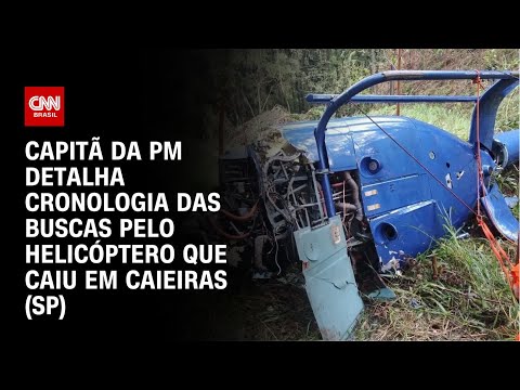 Capitã da PM detalha cronologia das buscas pelo helicóptero que caiu em Caieiras (SP) | BASTIDORES