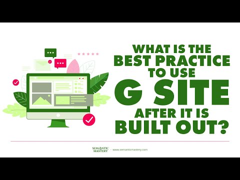 What Is The Best Practice To Use G Site After It Is Built Out?
