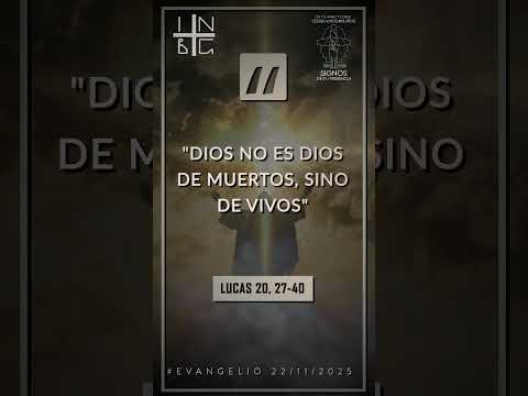 “Dios no es Dios de muertos, sino de vivos.” (san Lucas: 20, 27-40)