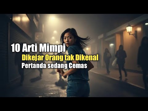 10 Arti Mimpi Dikejar Orang tak Dikenal Pertanda sedang Cemas