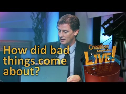 How did bad things come about? -- Creation Magazine LIVE! (2-20)