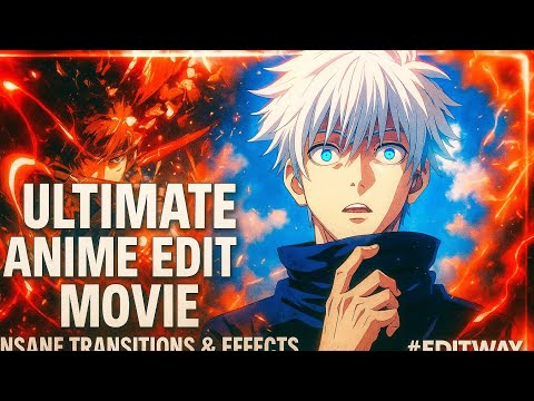 🔥 "Ultimate Anime Edit Movie 🎬 | Insane Transitions & Effects |powered by #EditWay" 🔥