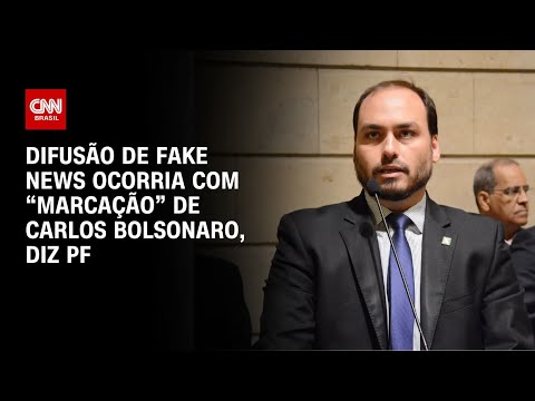 ​Difusão de fake news ocorria com “marcação” de Carlos Bolsonaro, diz PF | BASTIDORES CNN