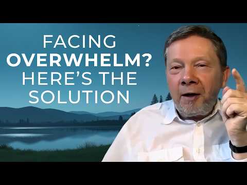 Overcoming Overwhelm: Eckhart Tolle's Guide to Staying Grounded