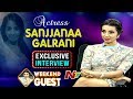 Actress Sanjana Interview- Weekend Guest