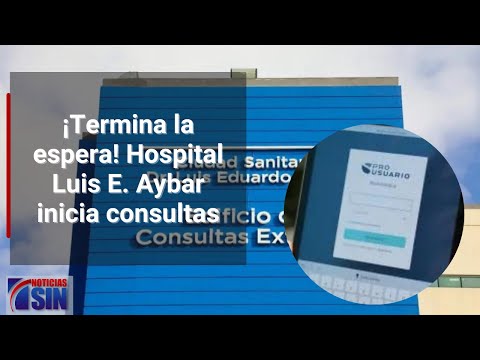 ¡Termina la espera! Hospital Luis E. Aybar inicia consultas