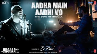 Aadha Main Aadhi Vo ~ B Praak Ft Ajay Devgn (Bholaa) Video HD