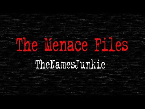 The Menace Files – TheNamesJunkie