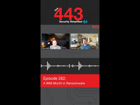 The 443 Podcast, Ep. 282 - A Wild Month in Ransomware