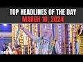 PM Modi On A Two-Day Uttar Pradesh Visit I Top Headlines Of The Day: March 10