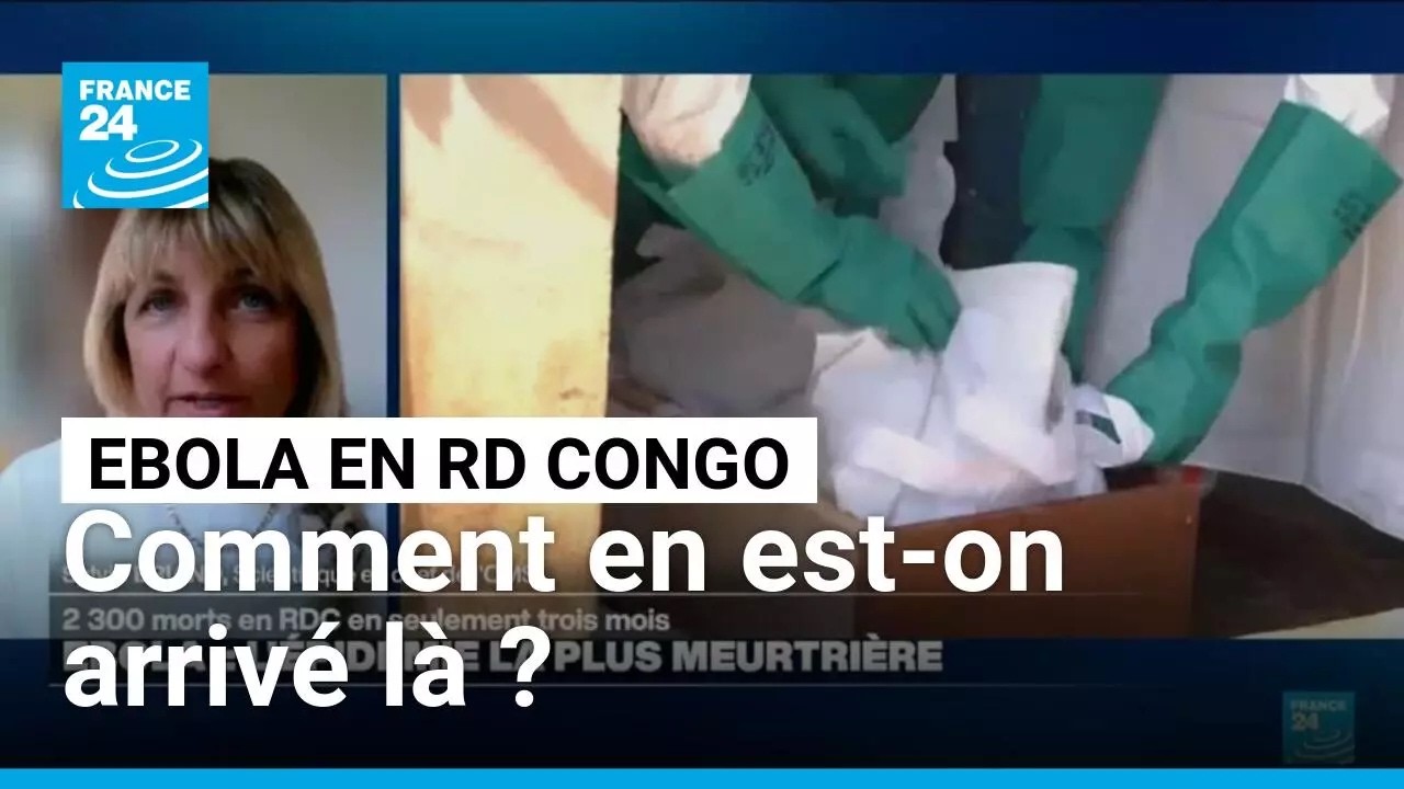 Ebola en RDC : comment le pays a-t-il perdu le contrôle de l’épidémie ? • FRANCE 24