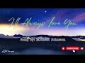 Ill Always Love You - Michael Johnson (Lyrics)