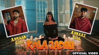 KALA JADOO ~ Armaan Gill & Arnaaz Gill Ft Eleisha Randhawa Video HD