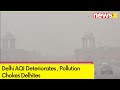 Delhi AQI Deteriorates | Pollution Chokes Delhites | NewsX