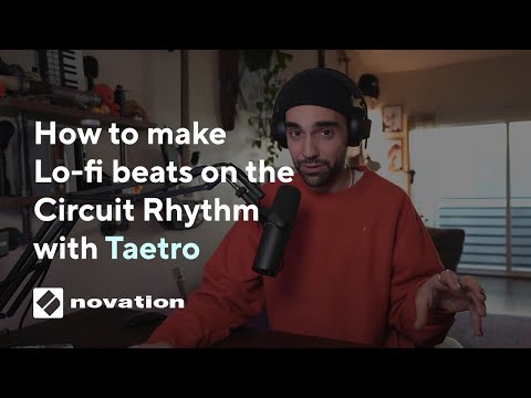 How to make lo-fi beats on the Circuit Rhythm with Taetro // Novation