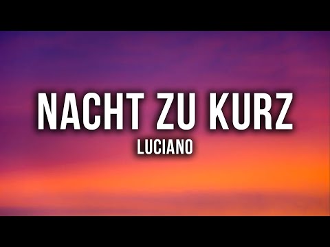 LUCIANO - NACHT ZU KURZ [Lyrics]