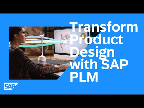 Transform Product Design with solutions for PLM from SAP: Connect, Contextualize and Collaborate